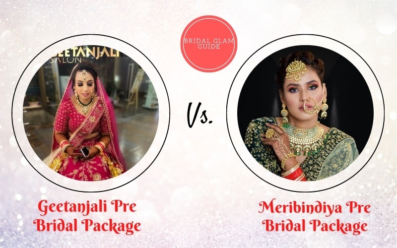 Geetanjali Pre Bridal Package Vs Meribindiya Pre Bridal Packages